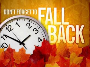 Don’t Forget to FALL BACK, Sunday, November 7 at 2 AM.