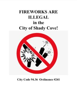 FIREWORKS ARE ILLEGAL  in the City of Shady Cove!